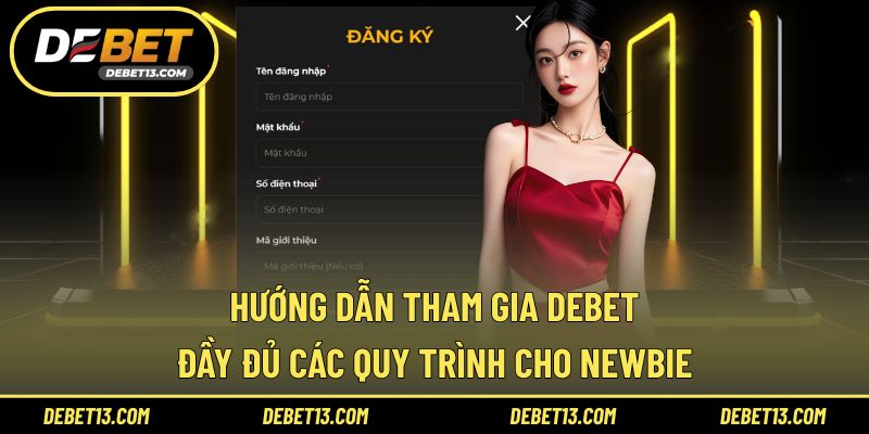 Quy trình tham gia DEBET theo công bố mới nhất