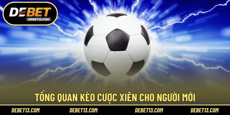 Tổng quan kèo cược xiên cho người mới