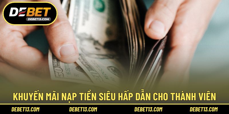 Khuyến mãi nạp tiền siêu hấp dẫn cho thành viên