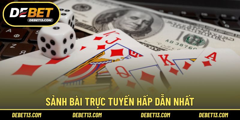 Sảnh bài trực tuyến hấp dẫn nhất